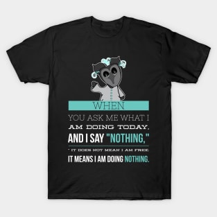 I am doing nothing Sarcastic Introvert T-Shirt